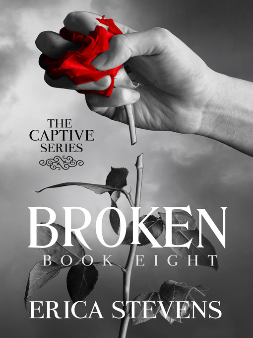 Title details for Broken (The Captive Series Prequel) by Erica Stevens - Available